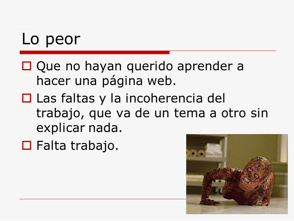 Lo peor Que no hayan querido aprender a hacer una página web.