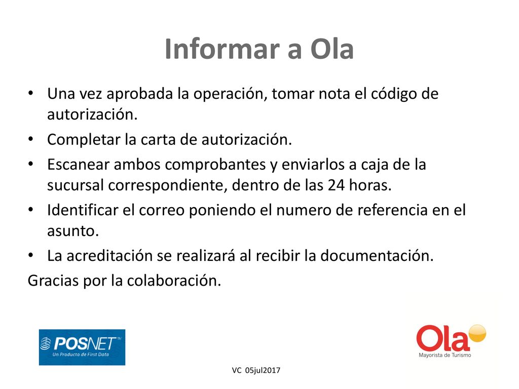Informar a Ola Una vez aprobada la operación, tomar nota el código de autorización. Completar la carta de autorización.