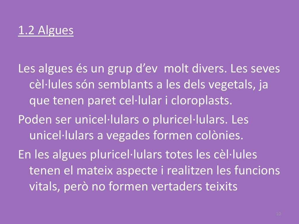 1. 2 Algues Les algues és un grup d’ev molt divers