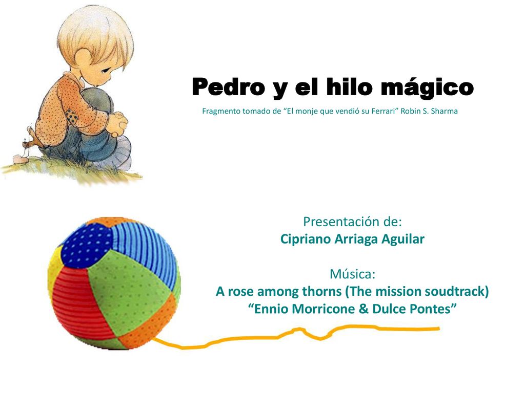 Pedro y el hilo mágico Presentación de: Cipriano Arriaga Aguilar