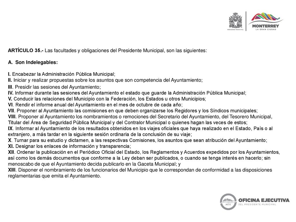 ARTÍCULO 35.- Las facultades y obligaciones del Presidente Municipal, son las siguientes: