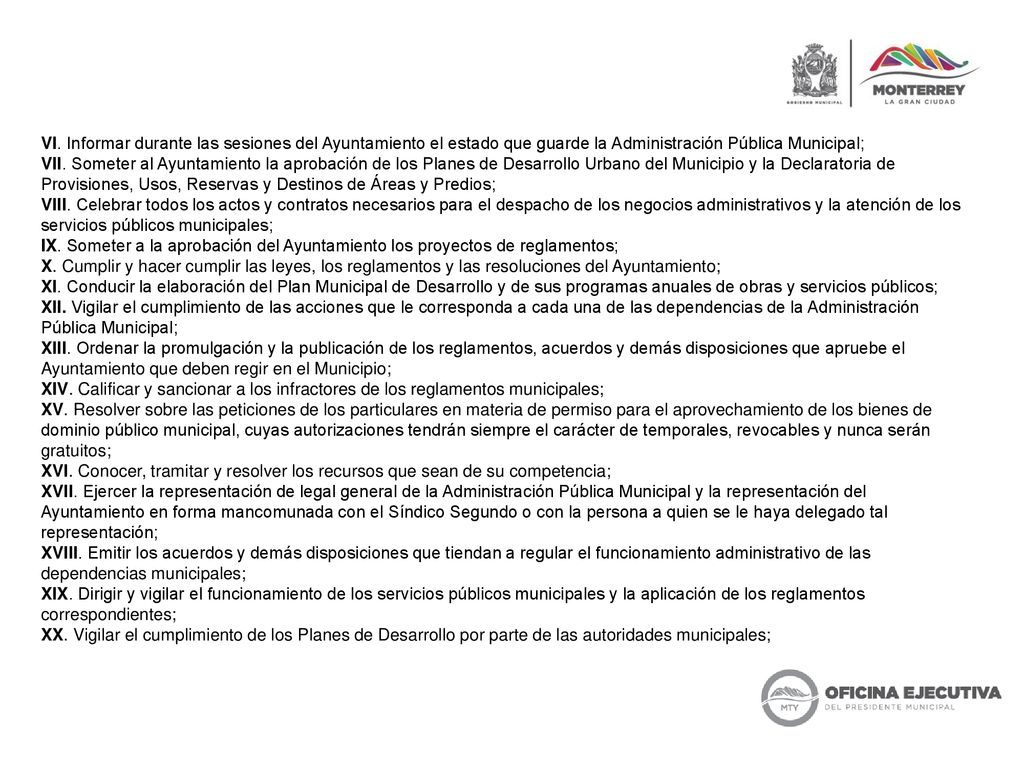 VI. Informar durante las sesiones del Ayuntamiento el estado que guarde la Administración Pública Municipal;