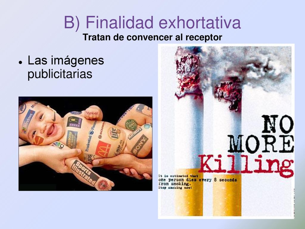 B) Finalidad exhortativa Tratan de convencer al receptor