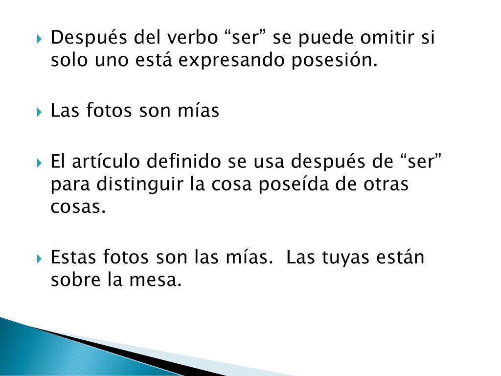 Después del verbo ser se puede omitir si solo uno está expresando posesión.