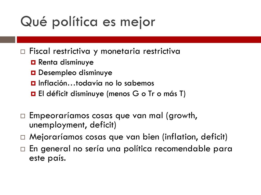 Qué política es mejor Fiscal restrictiva y monetaria restrictiva