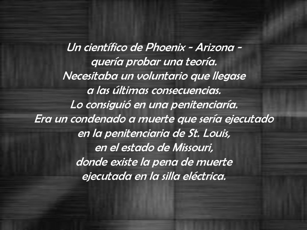 Un científico de Phoenix - Arizona - quería probar una teoría.