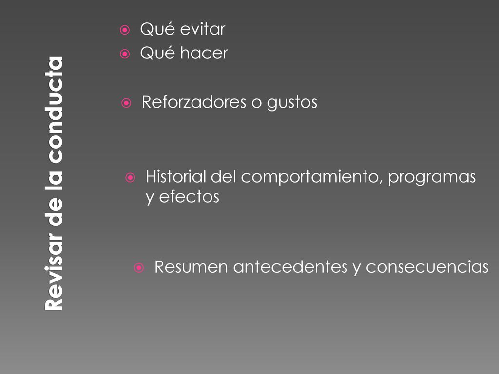 Revisar de la conducta Qué evitar Qué hacer Reforzadores o gustos