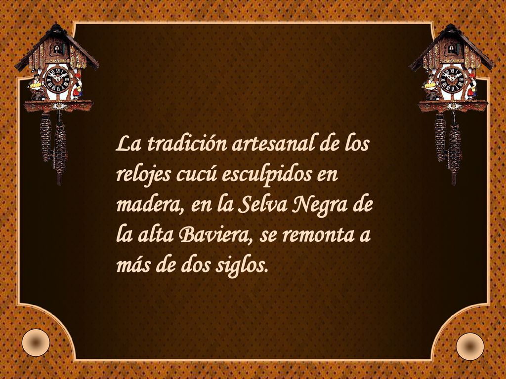 La tradición artesanal de los relojes cucú esculpidos en madera, en la Selva Negra de la alta Baviera, se remonta a más de dos siglos.