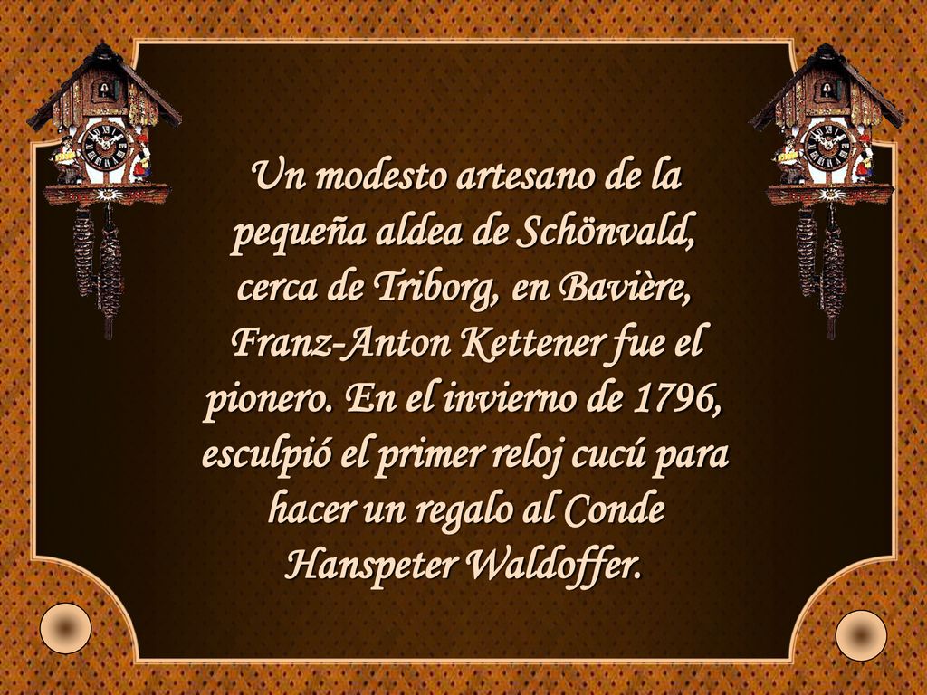 Un modesto artesano de la pequeña aldea de Schönvald, cerca de Triborg, en Bavière, Franz-Anton Kettener fue el pionero.