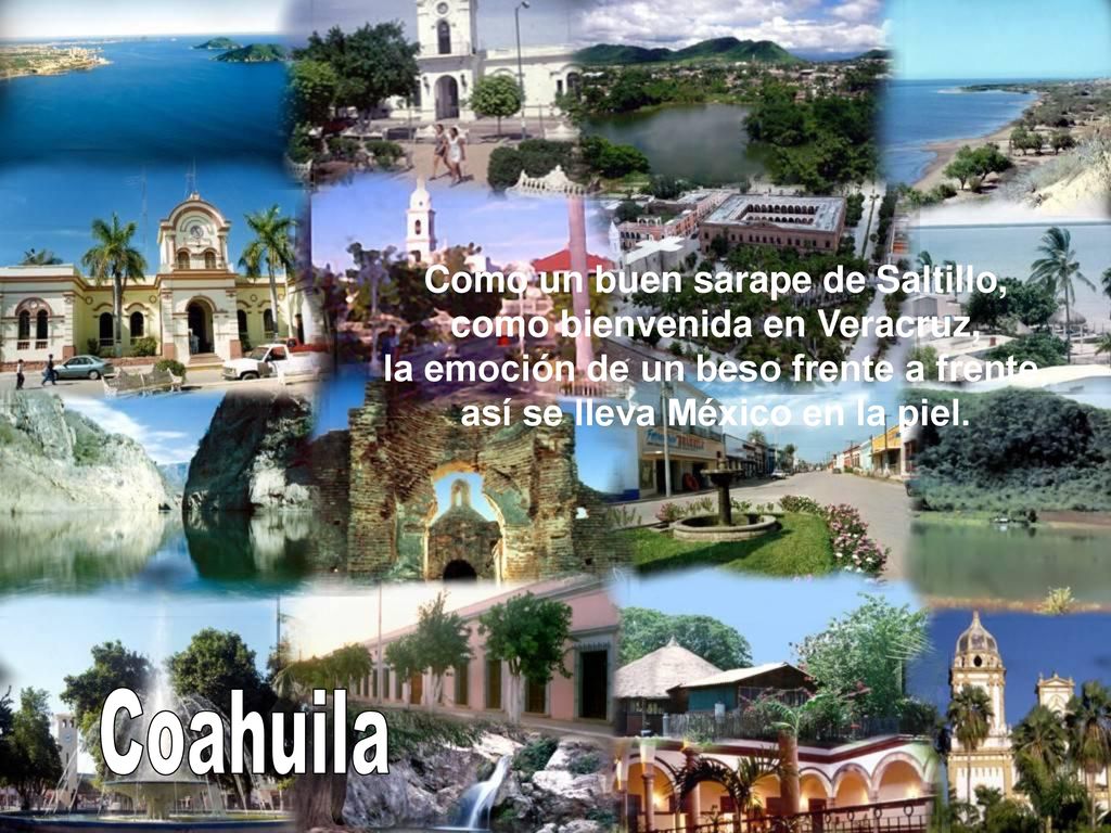 Coahuila Como un buen sarape de Saltillo, como bienvenida en Veracruz,