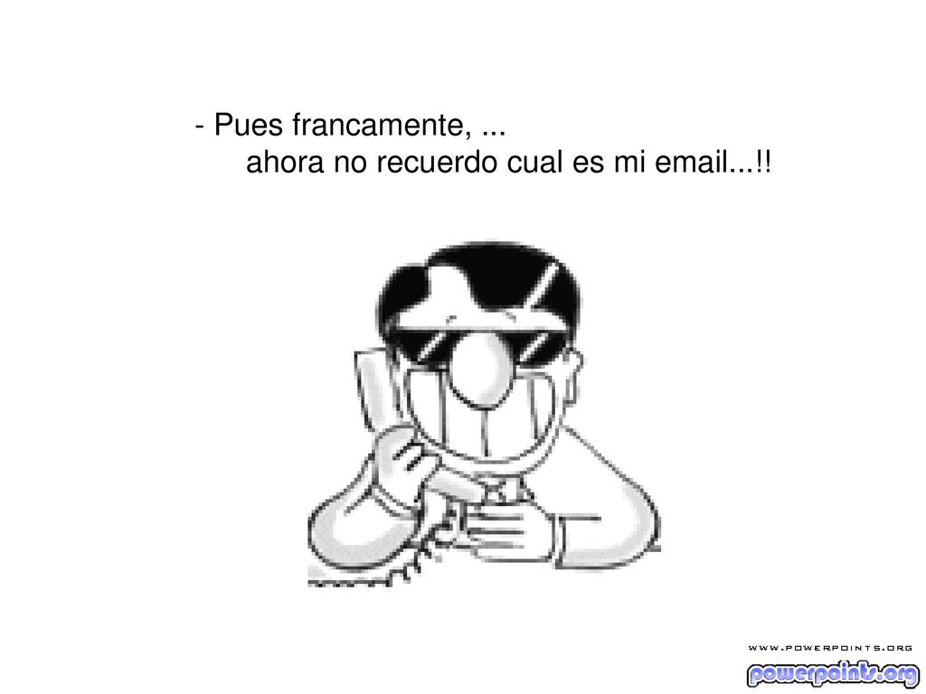 - Pues francamente, ... ahora no recuerdo cual es mi  ...!!