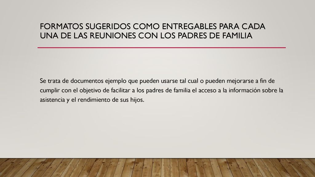FORMATOS SUGERIDOS COMO ENTREGABLES PARA CADA UNA DE LAS REUNIONES CON LOS PADRES DE FAMILIA