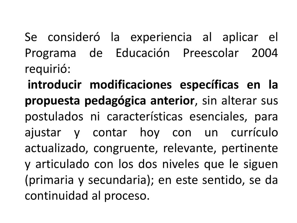 Se consideró la experiencia al aplicar el Programa de Educación Preescolar 2004 requirió: