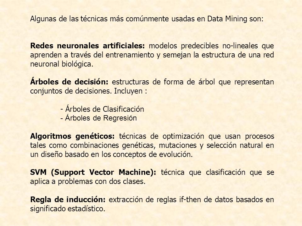 Algunas de las técnicas más comúnmente usadas en Data Mining son: