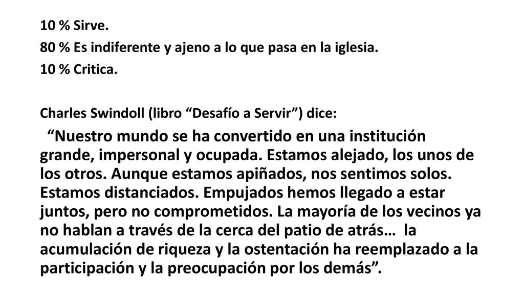 10 % Sirve. 80 % Es indiferente y ajeno a lo que pasa en la iglesia