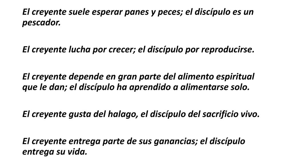 El creyente suele esperar panes y peces; el discípulo es un pescador