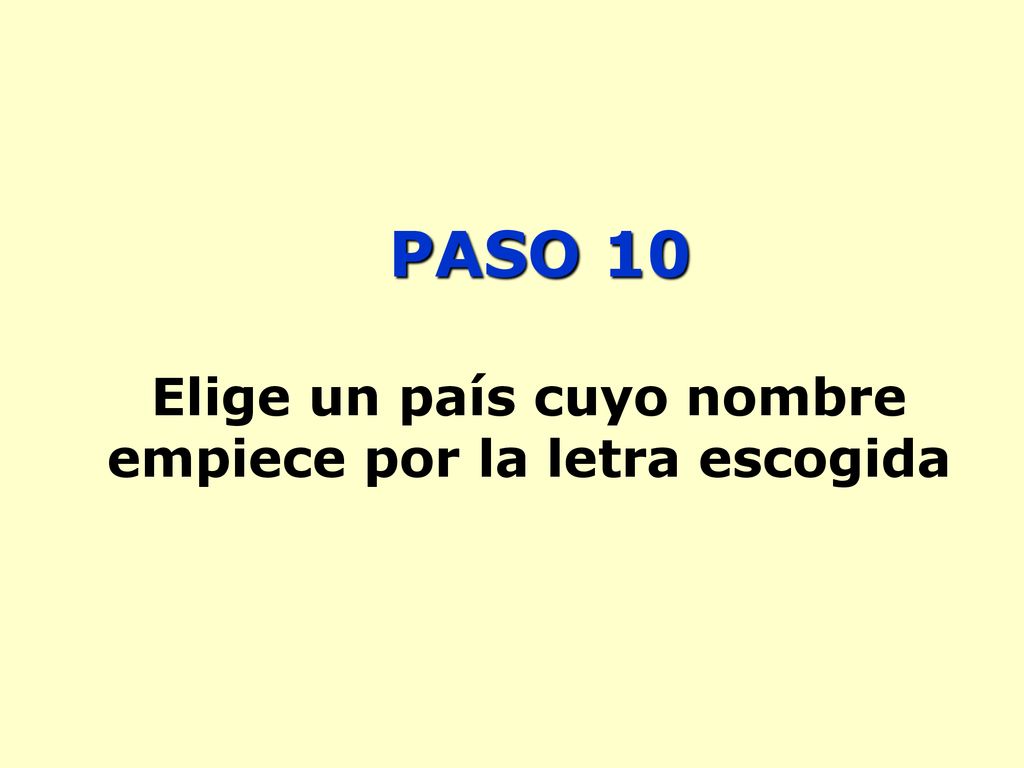 PASO 10 Elige un país cuyo nombre empiece por la letra escogida