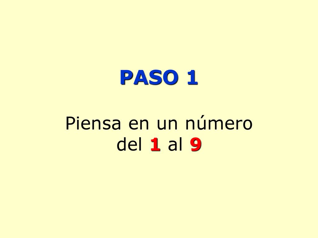 PASO 1 Piensa en un número del 1 al 9