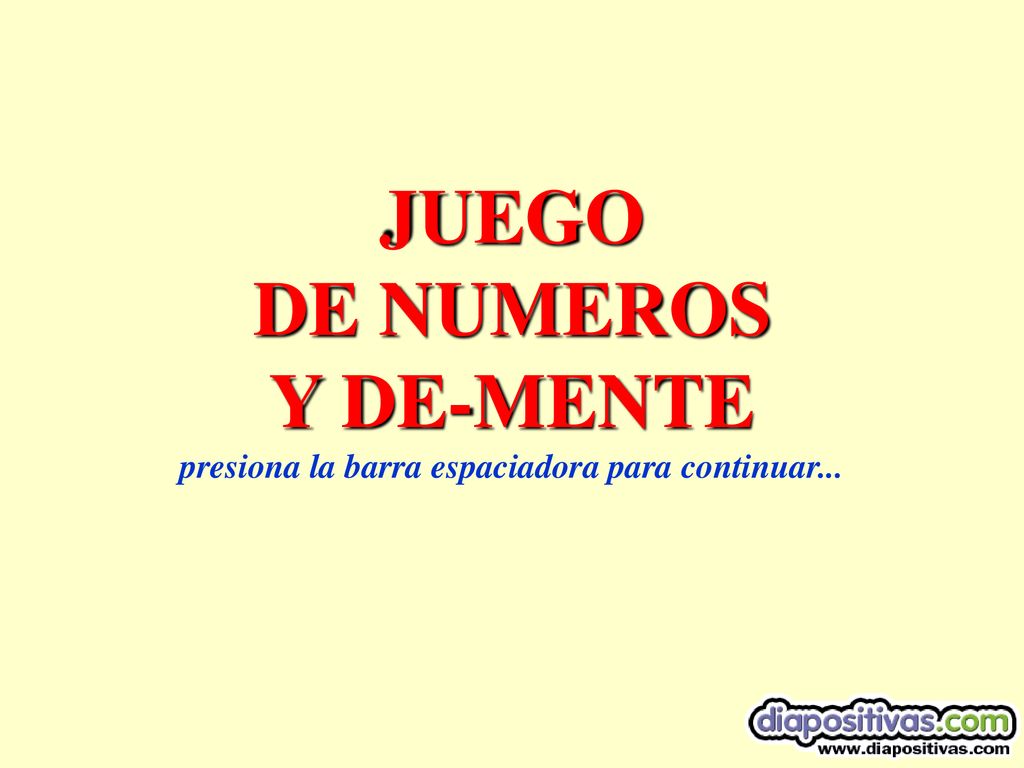 JUEGO DE NUMEROS Y DE-MENTE presiona la barra espaciadora para continuar...