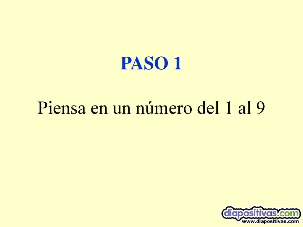 PASO 1 Piensa en un número del 1 al 9