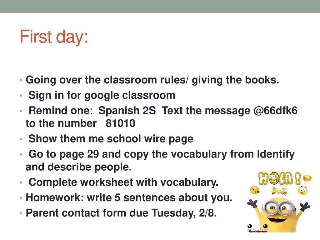 First day: Going over the classroom rules/ giving the books.