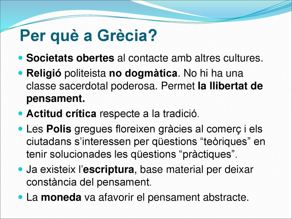 Per què a Grècia Societats obertes al contacte amb altres cultures.
