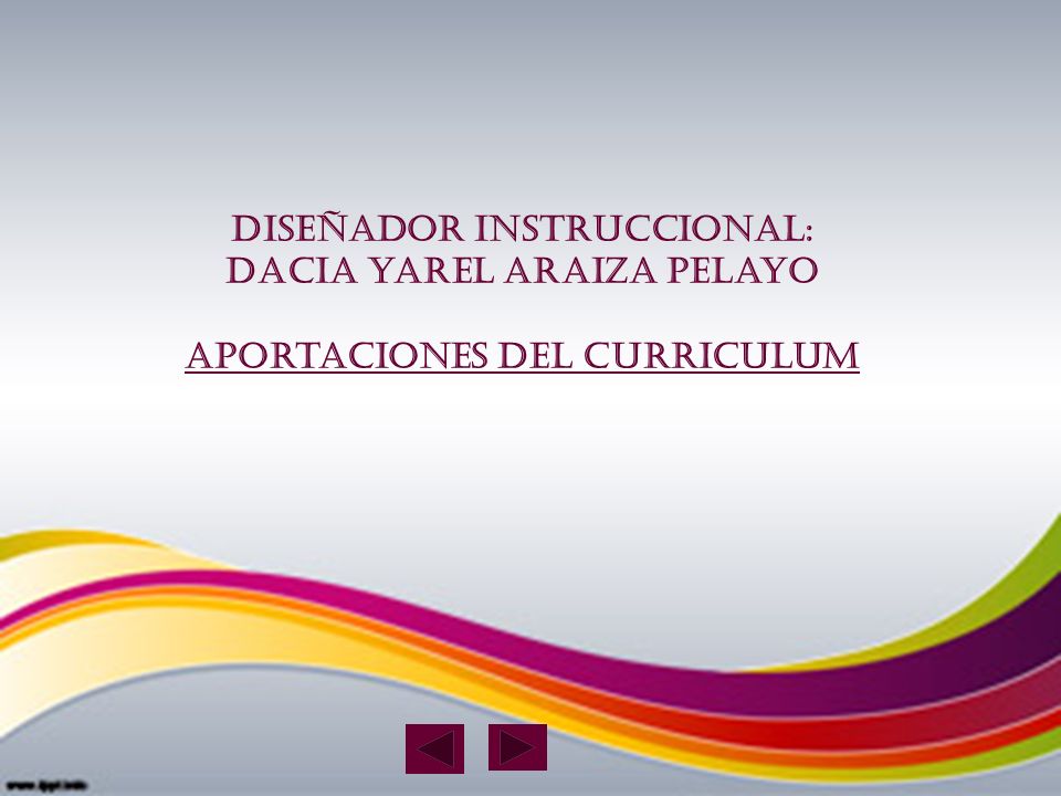 Diseñador instruccional: Dacia yarel Araiza Pelayo Aportaciones del curriculum