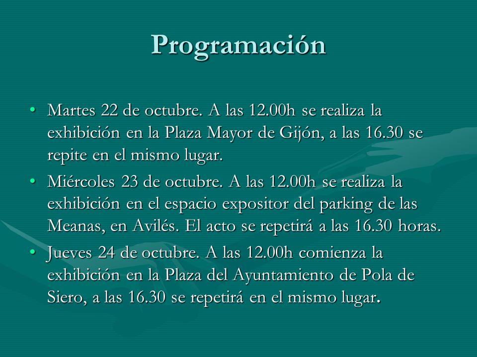 Programación Martes 22 de octubre. A las 12.00h se realiza la exhibición en la Plaza Mayor de Gijón, a las se repite en el mismo lugar.