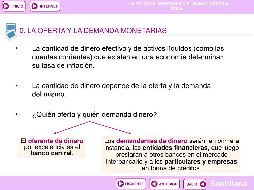 El oferente de dinero por excelencia es el banco central.