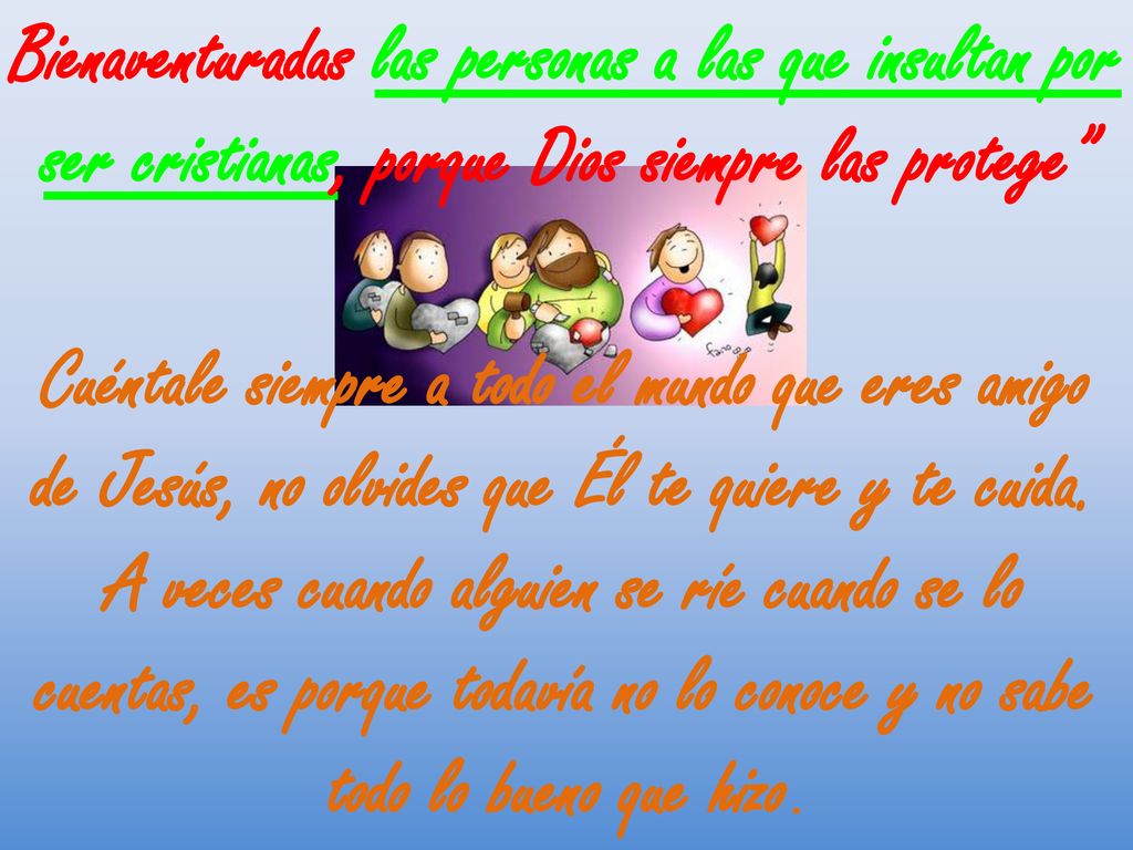 Bienaventuradas las personas a las que insultan por ser cristianas, porque Dios siempre las protege