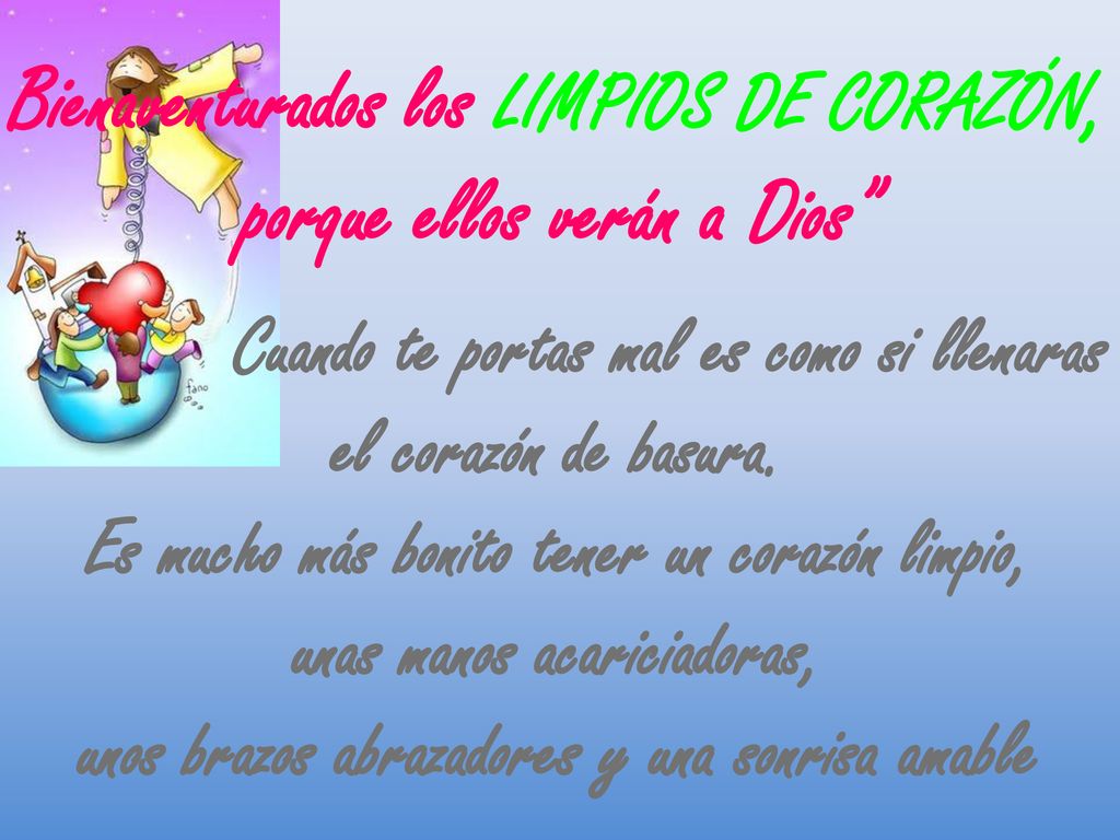 Bienaventurados los LIMPIOS DE CORAZÓN, porque ellos verán a Dios