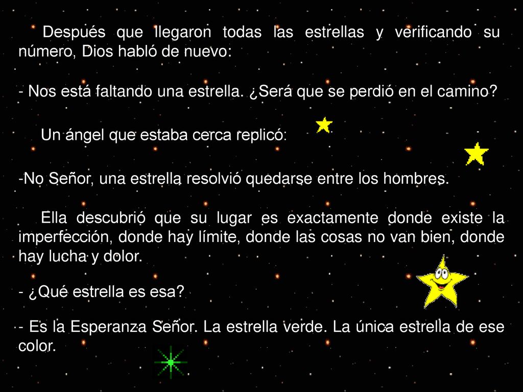Después que llegaron todas las estrellas y verificando su número, Dios habló de nuevo: