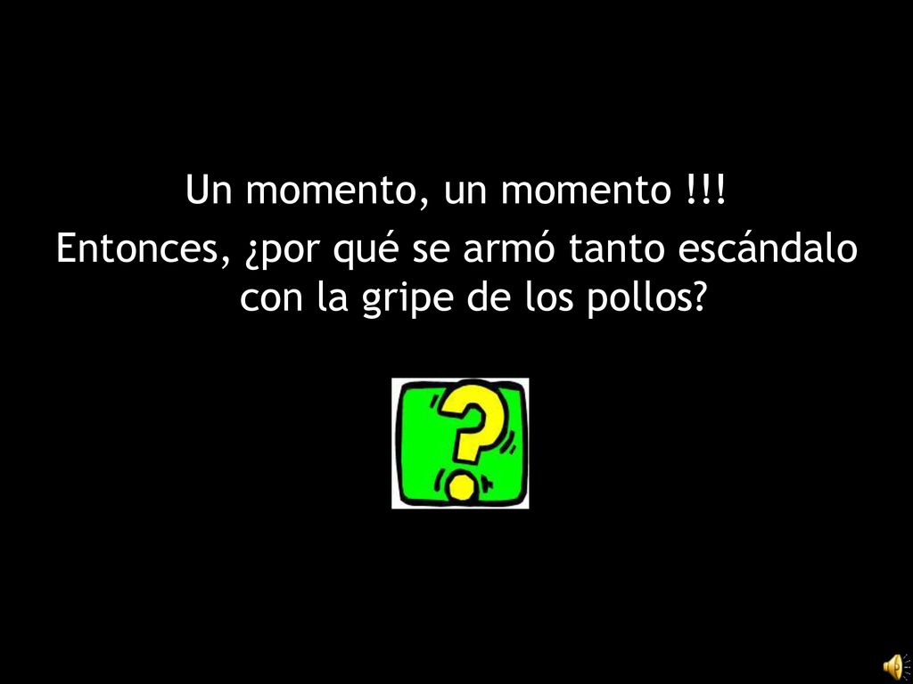 Entonces, ¿por qué se armó tanto escándalo con la gripe de los pollos