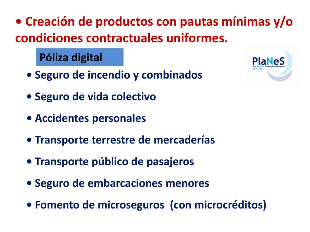 • Creación de productos con pautas mínimas y/o condiciones contractuales uniformes.