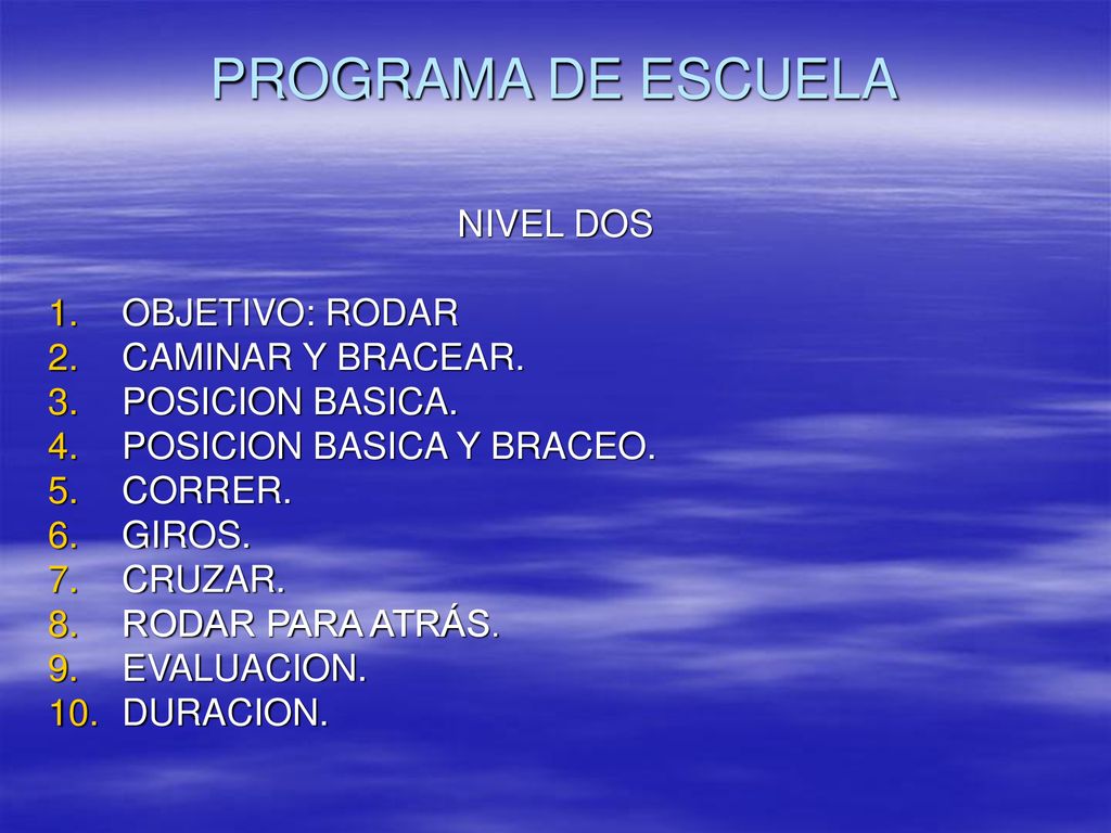 PROGRAMA DE ESCUELA NIVEL DOS OBJETIVO: RODAR CAMINAR Y BRACEAR.