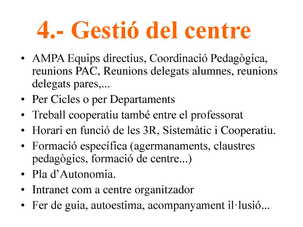 4.- Gestió del centre AMPA Equips directius, Coordinació Pedagògica, reunions PAC, Reunions delegats alumnes, reunions delegats pares,...