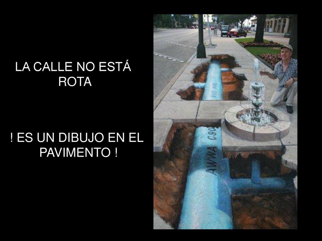 LA CALLE NO ESTÁ ROTA ! ES UN DIBUJO EN EL PAVIMENTO !
