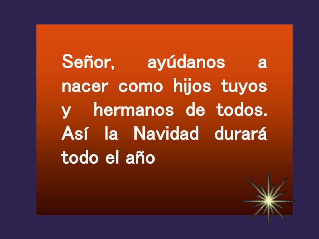 Señor, ayúdanos a nacer como hijos tuyos y hermanos de todos