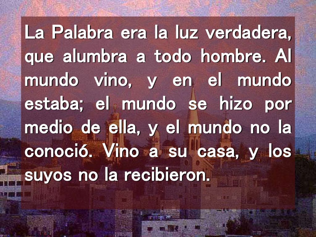 La Palabra era la luz verdadera, que alumbra a todo hombre
