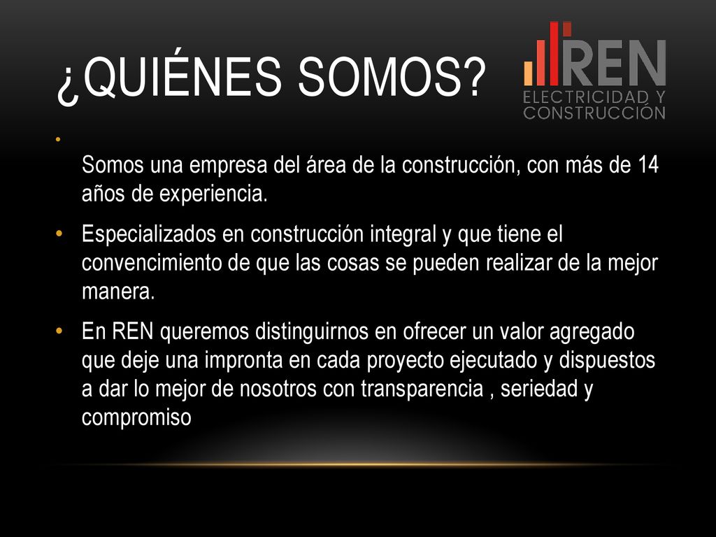 ¿Quiénes somos Somos una empresa del área de la construcción, con más de 14 años de experiencia.