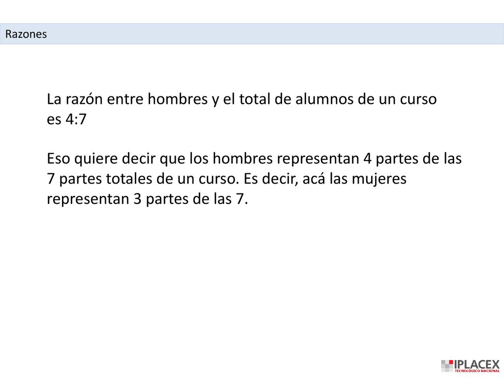 La razón entre hombres y el total de alumnos de un curso es 4:7