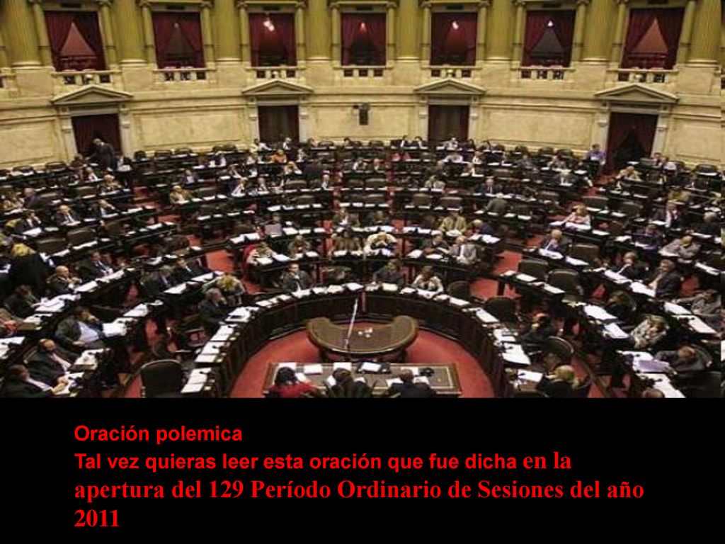 Oración polemica Tal vez quieras leer esta oración que fue dicha en la apertura del 129 Período Ordinario de Sesiones del año 2011