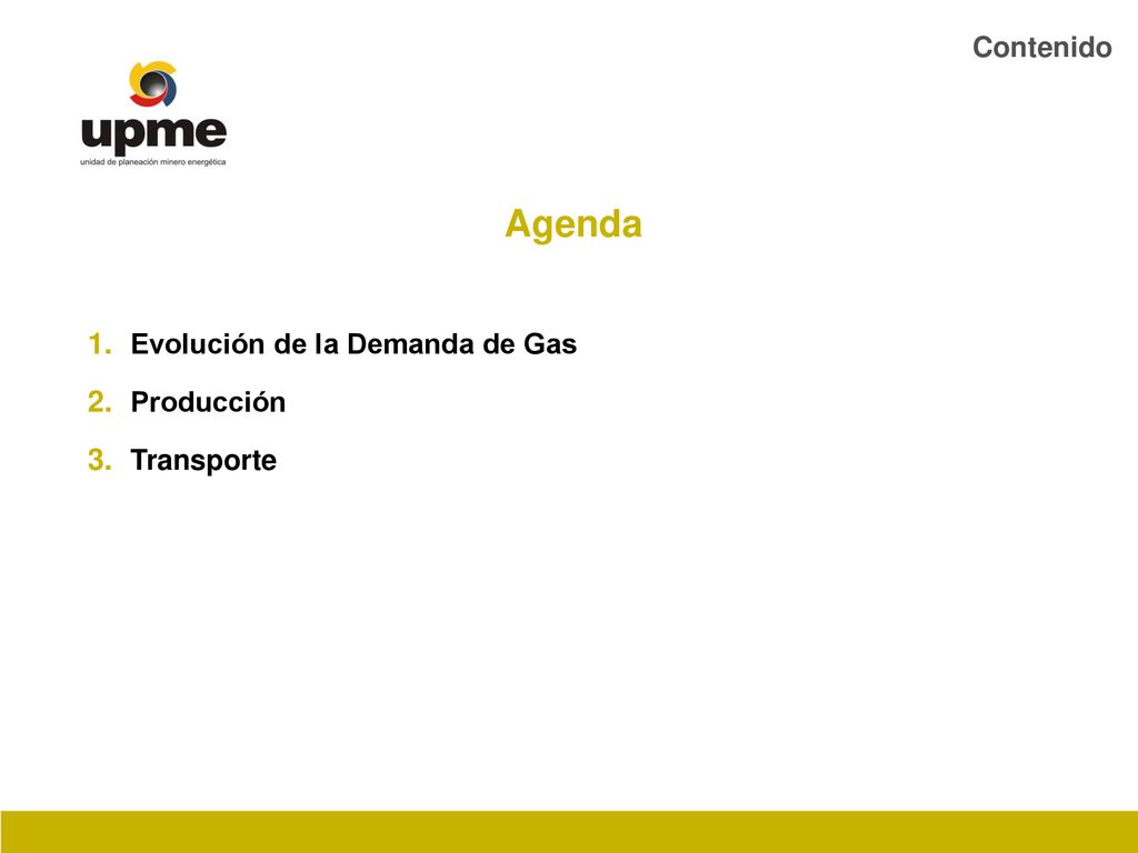 Contenido Agenda Evolución de la Demanda de Gas Producción Transporte