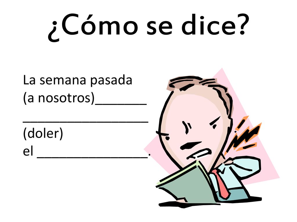 ¿Cómo se dice La semana pasada (a nosotros)_______ _________________