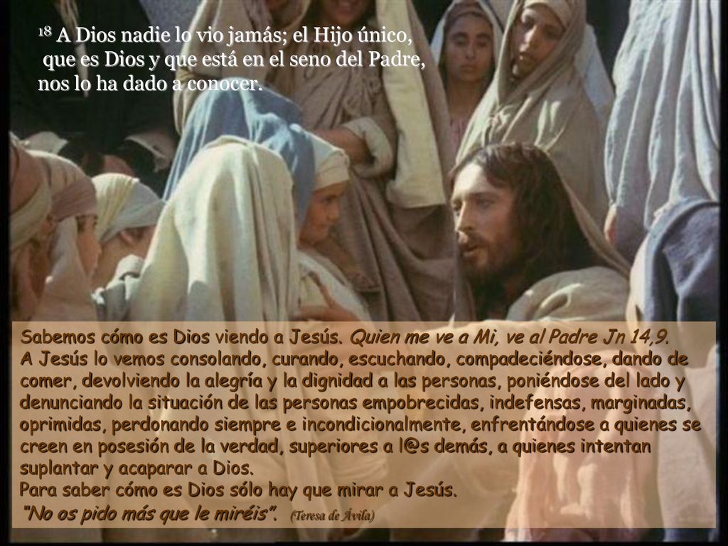 18 A Dios nadie lo vio jamás; el Hijo único,