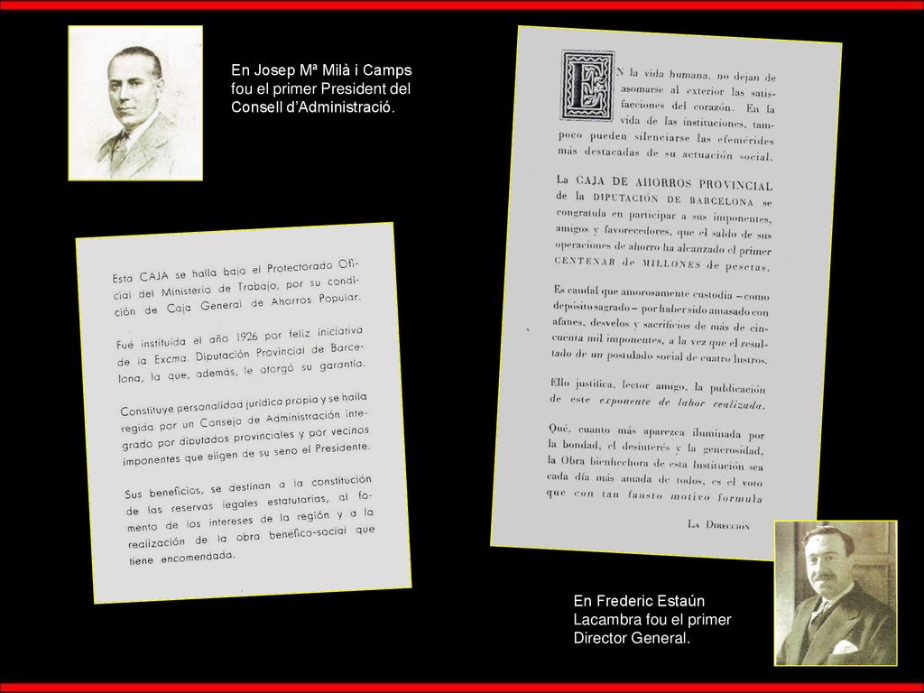 En Josep Mª Milà i Camps fou el primer President del Consell d’Administració.