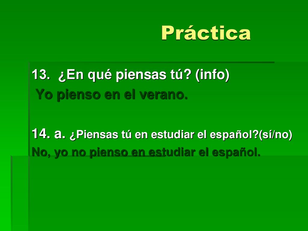 Práctica 13. ¿En qué piensas tú (info) Yo pienso en el verano.