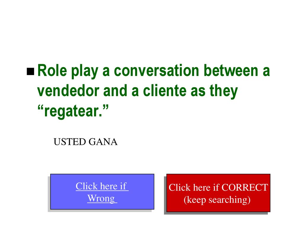 Role play a conversation between a vendedor and a cliente as they regatear.