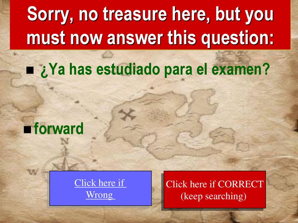 Sorry, no treasure here, but you must now answer this question: