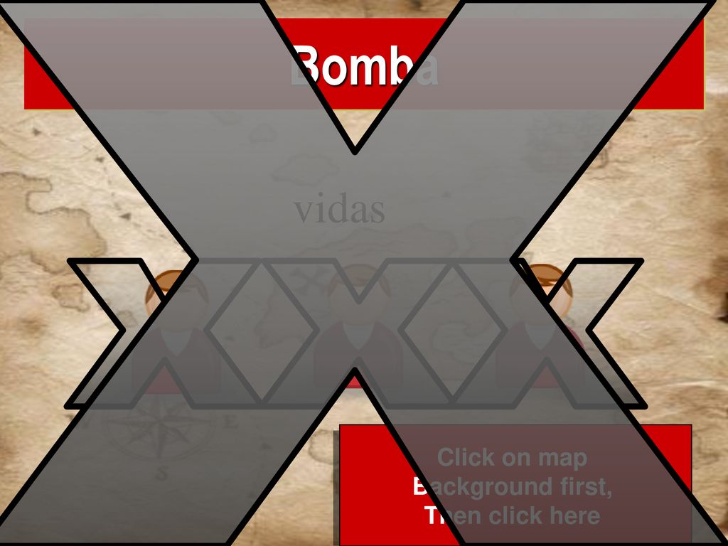 Bomba vidas x Scoreboard x x x Click on map Background first,